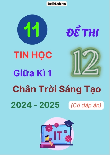 11 Đề thi Tin học 12 giữa Kì 1 Chân Trời Sáng Tạo 2024-2025 (Có đáp án)